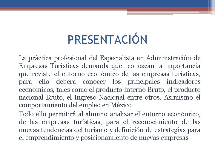 PRESENTACIÓN La práctica profesional del Especialista en Administración de Empresas Turísticas demanda que conozcan