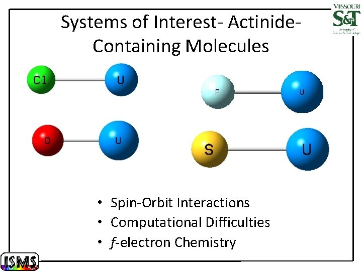 Systems of Interest- Actinide. Containing Molecules • Spin-Orbit Interactions • Computational Difficulties • f-electron