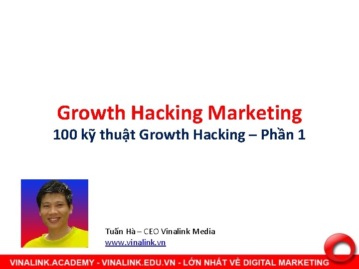 Growth Hacking Marketing 100 kỹ thuật Growth Hacking – Phần 1 Tuấn Hà –