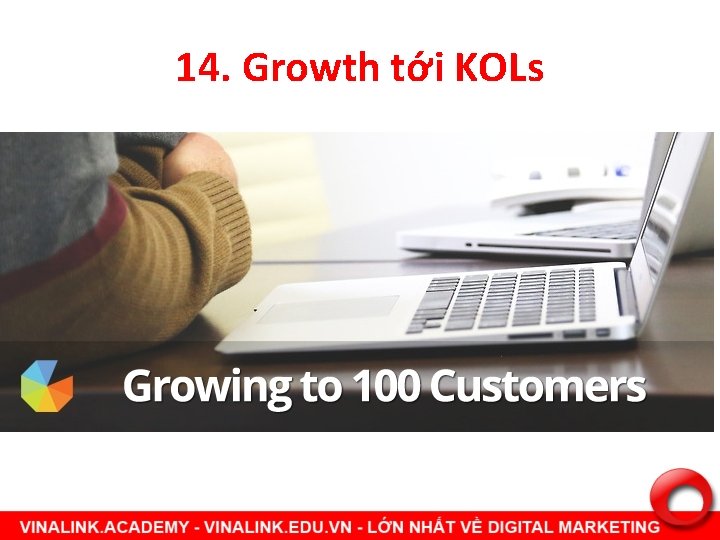 14. Growth tới KOLs 