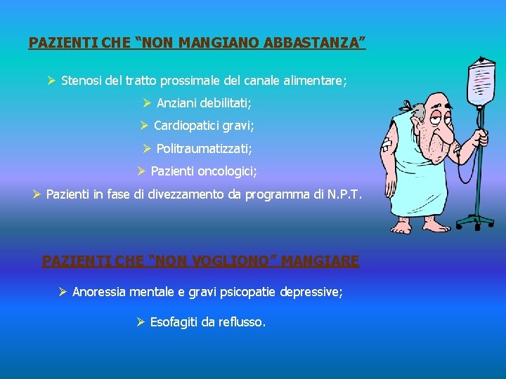 PAZIENTI CHE “NON MANGIANO ABBASTANZA” Ø Stenosi del tratto prossimale del canale alimentare; Ø