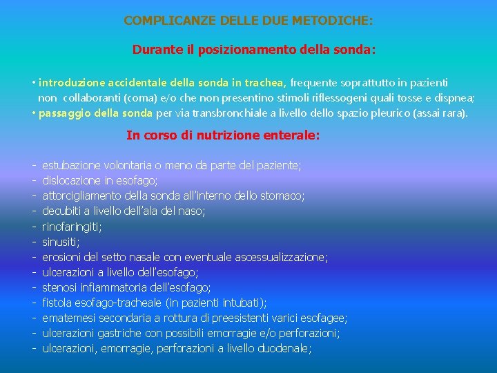 COMPLICANZE DELLE DUE METODICHE: Durante il posizionamento della sonda: • introduzione accidentale della sonda