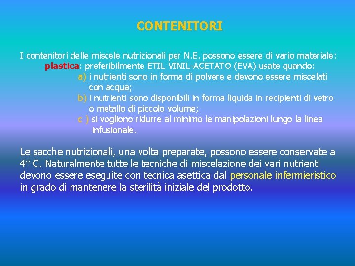 CONTENITORI I contenitori delle miscele nutrizionali per N. E. possono essere di vario materiale: