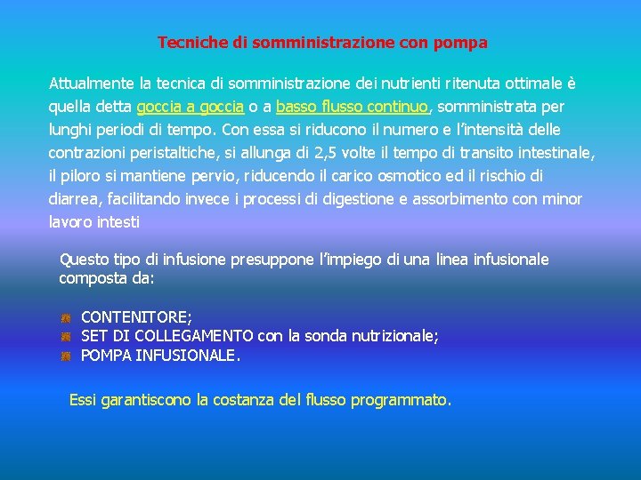 Tecniche di somministrazione con pompa Attualmente la tecnica di somministrazione dei nutrienti ritenuta ottimale