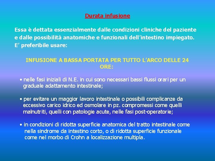 Durata infusione Essa è dettata essenzialmente dalle condizioni cliniche del paziente e dalle possibilità