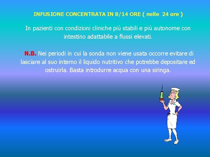 INFUSIONE CONCENTRATA IN 8/14 ORE ( nelle 24 ore ) In pazienti condizioni cliniche