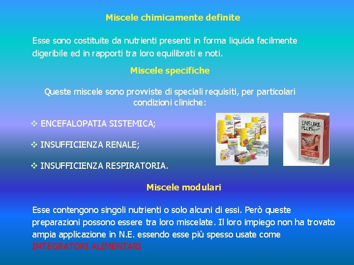 Miscele chimicamente definite Esse sono costituite da nutrienti presenti in forma liquida facilmente digeribile