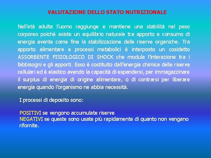 VALUTAZIONE DELLO STATO NUTRIZIONALE Nell’età adulta l’uomo raggiunge e mantiene una stabilità nel peso