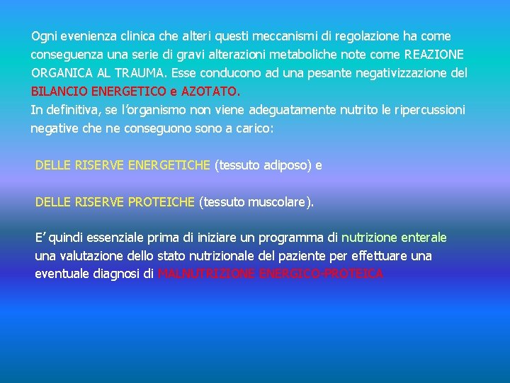 Ogni evenienza clinica che alteri questi meccanismi di regolazione ha come conseguenza una serie