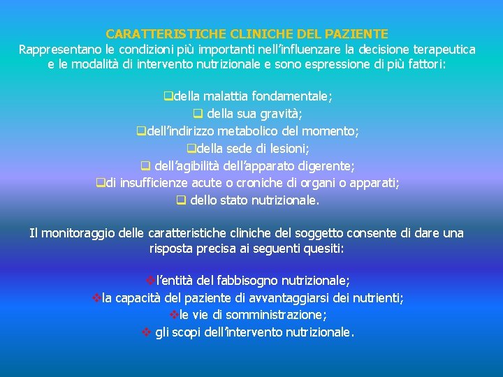 CARATTERISTICHE CLINICHE DEL PAZIENTE Rappresentano le condizioni più importanti nell’influenzare la decisione terapeutica e