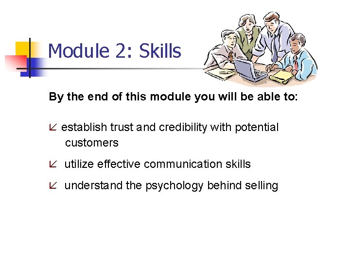 Module 2: Skills By the end of this module you will be able to: