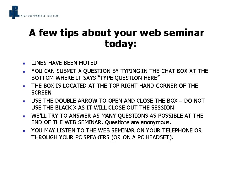 A few tips about your web seminar today: n n n LINES HAVE BEEN