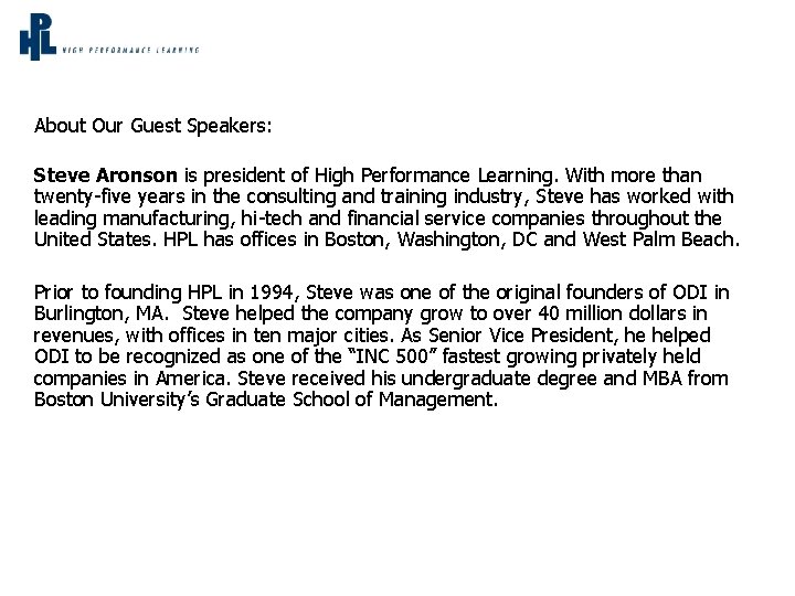 About Our Guest Speakers: Steve Aronson is president of High Performance Learning. With more