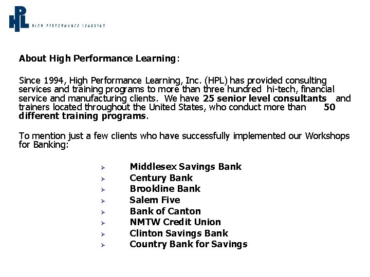 About High Performance Learning: Since 1994, High Performance Learning, Inc. (HPL) has provided consulting