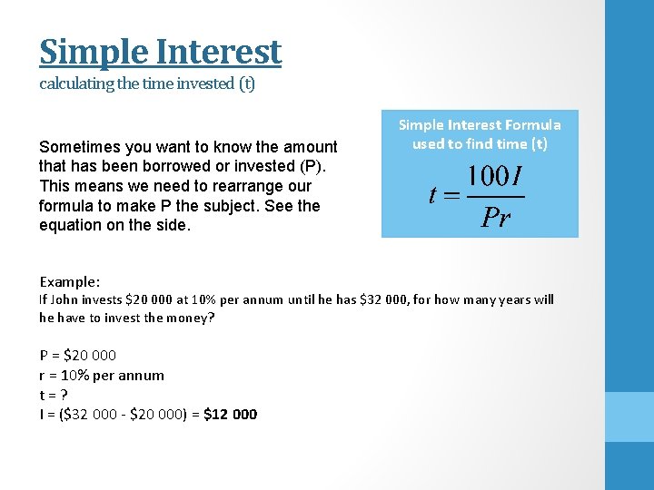 Simple Interest calculating the time invested (t) Sometimes you want to know the amount