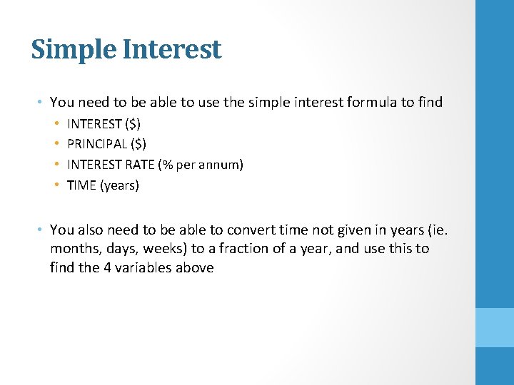 Simple Interest • You need to be able to use the simple interest formula