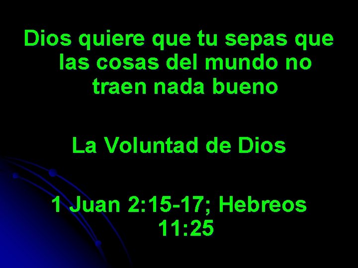 Dios quiere que tu sepas que las cosas del mundo no traen nada bueno