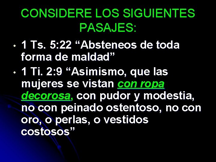 CONSIDERE LOS SIGUIENTES PASAJES: • • 1 Ts. 5: 22 “Absteneos de toda forma