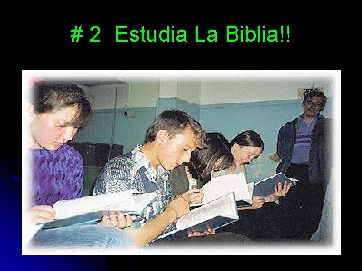 # 2 Estudia La Biblia!! 