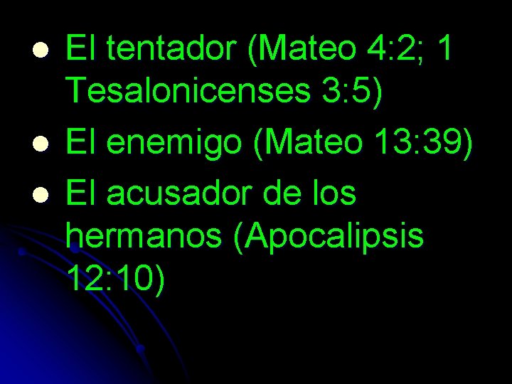 l l l El tentador (Mateo 4: 2; 1 Tesalonicenses 3: 5) El enemigo