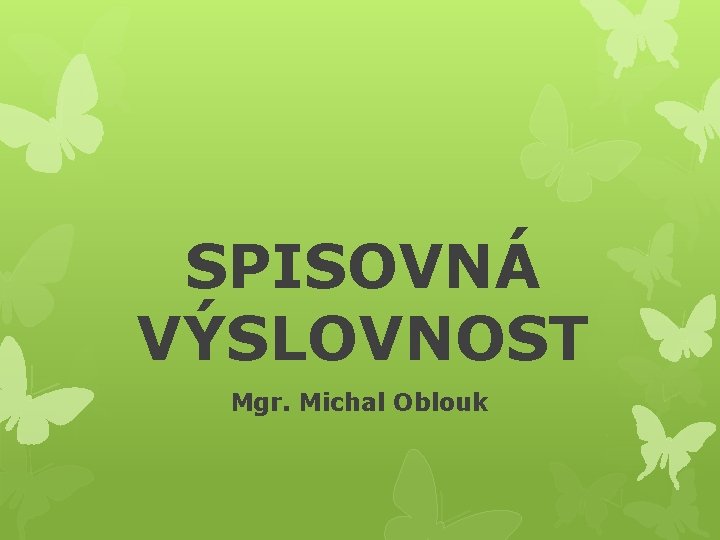 SPISOVNÁ VÝSLOVNOST Mgr. Michal Oblouk 