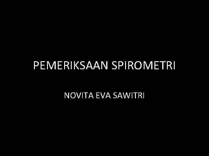 PEMERIKSAAN SPIROMETRI NOVITA EVA SAWITRI 