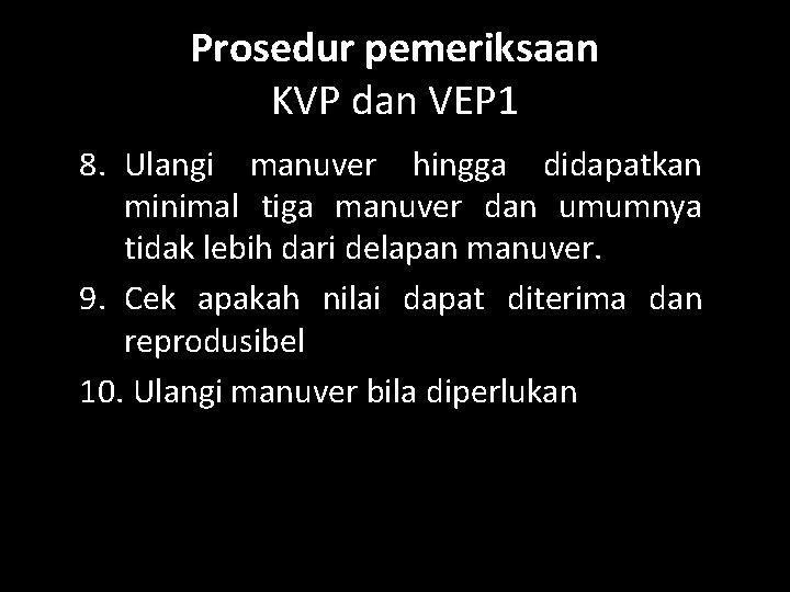 Prosedur pemeriksaan KVP dan VEP 1 8. Ulangi manuver hingga didapatkan minimal tiga manuver