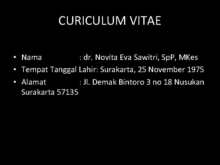 CURICULUM VITAE • Nama : dr. Novita Eva Sawitri, Sp. P, MKes • Tempat