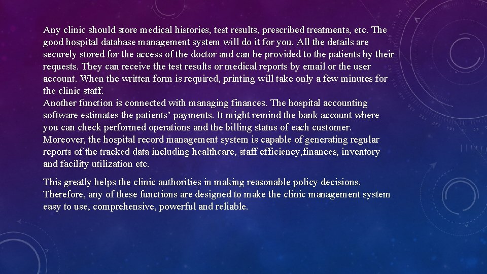 Any clinic should store medical histories, test results, prescribed treatments, etc. The good hospital Any clinic should store medical histories, test results, prescribed treatments, etc. The good hospital