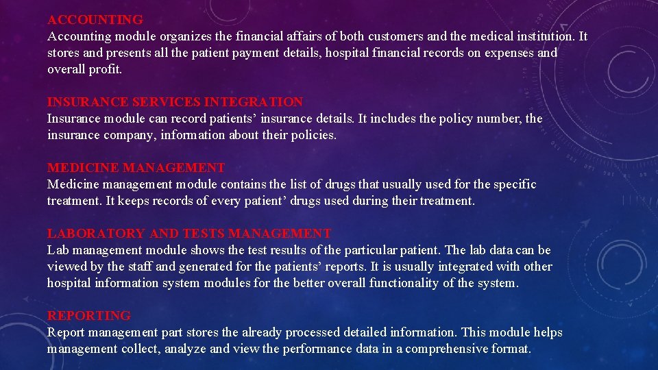 ACCOUNTING Accounting module organizes the financial affairs of both customers and the medical institution. ACCOUNTING Accounting module organizes the financial affairs of both customers and the medical institution.