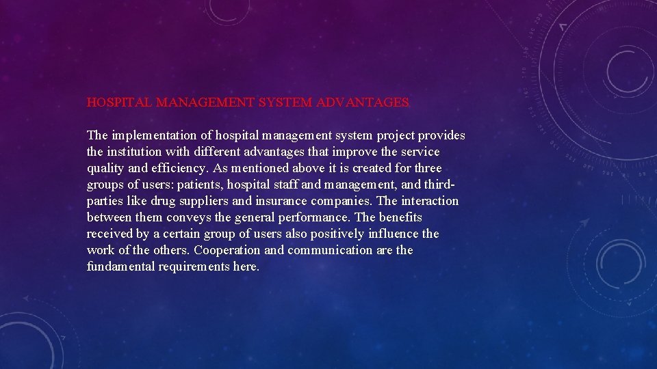 HOSPITAL MANAGEMENT SYSTEM ADVANTAGES The implementation of hospital management system project provides the institution HOSPITAL MANAGEMENT SYSTEM ADVANTAGES The implementation of hospital management system project provides the institution