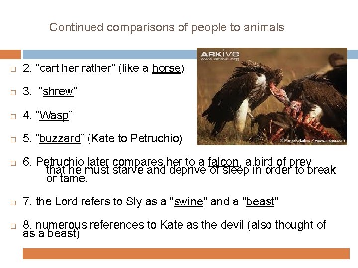 Continued comparisons of people to animals 2. “cart her rather” (like a horse) 3.