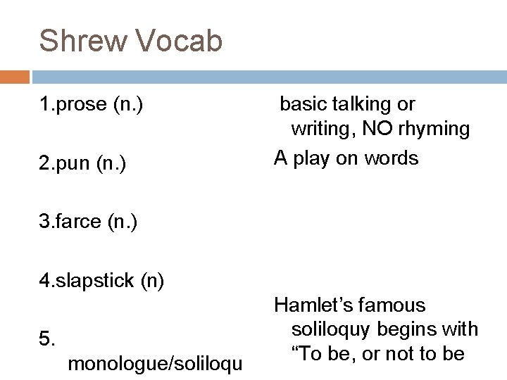 Shrew Vocab 1. prose (n. ) 2. pun (n. ) basic talking or writing,