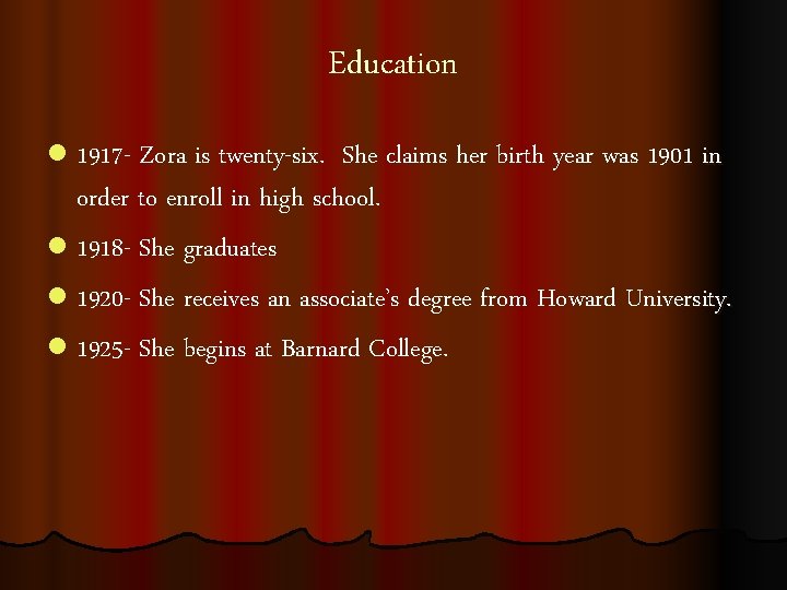 Education l 1917 - Zora is twenty-six. She claims her birth year was 1901