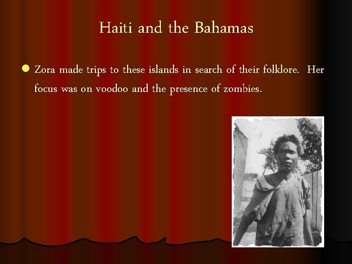 Haiti and the Bahamas l Zora made trips to these islands in search of