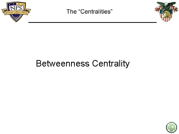 Betweenness Centrality Some pages are adapted from Dan Ryan, Mills College 