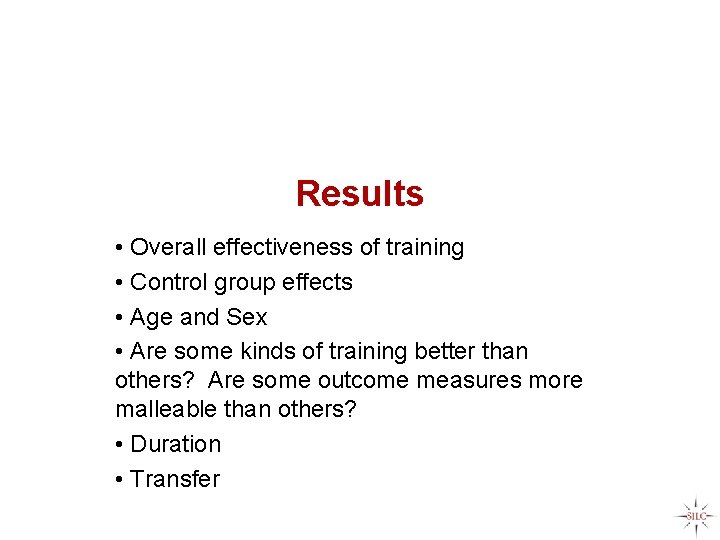 Results • Overall effectiveness of training • Control group effects • Age and Sex