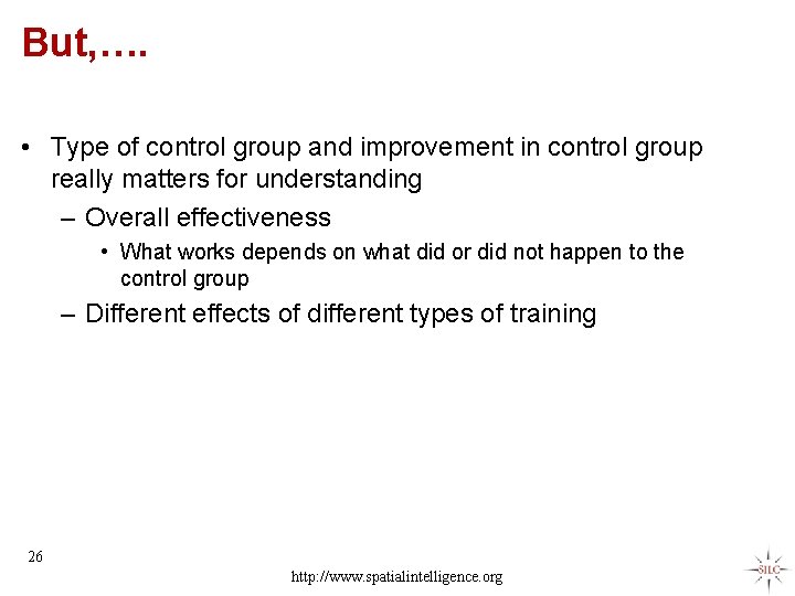 But, …. • Type of control group and improvement in control group really matters