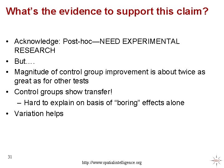 What’s the evidence to support this claim? • Acknowledge: Post-hoc—NEED EXPERIMENTAL RESEARCH • But….