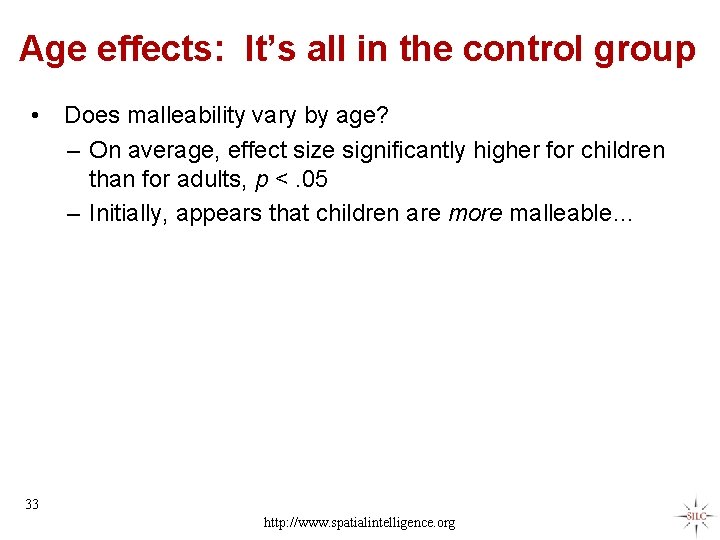 Age effects: It’s all in the control group • Does malleability vary by age?