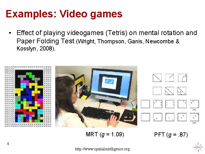 Examples: Video games • Effect of playing videogames (Tetris) on mental rotation and Paper