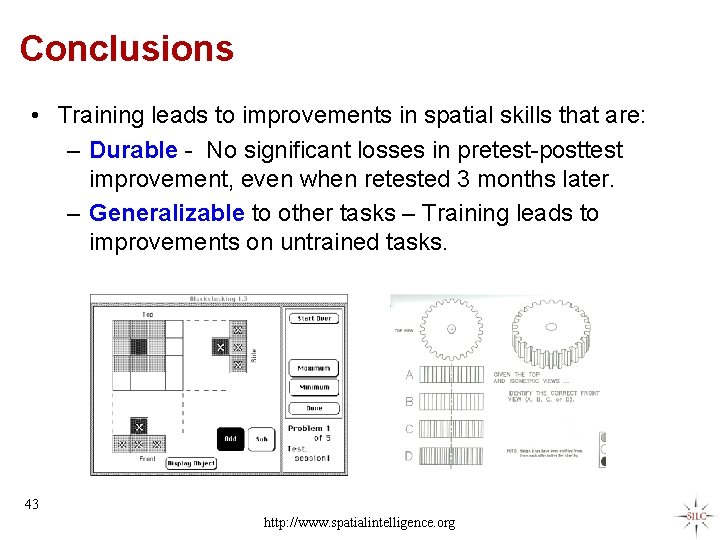 Conclusions • Training leads to improvements in spatial skills that are: – Durable -