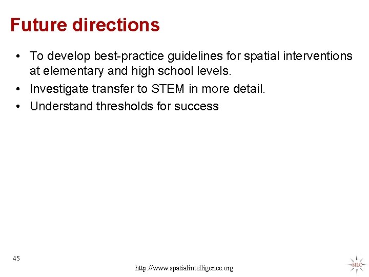 Future directions • To develop best-practice guidelines for spatial interventions at elementary and high