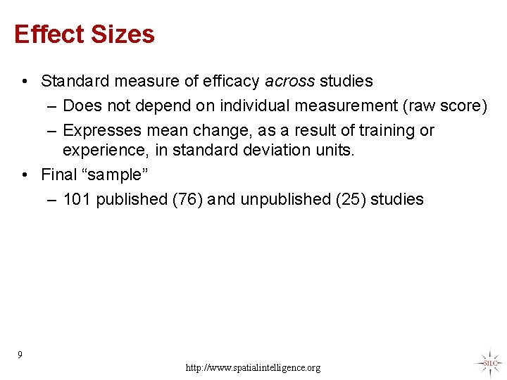 Effect Sizes • Standard measure of efficacy across studies – Does not depend on