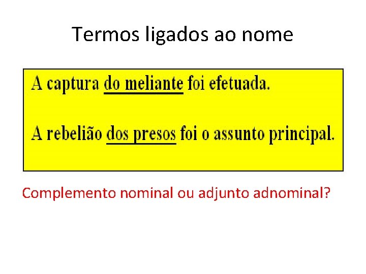 Termos ligados ao nome Complemento nominal ou adjunto adnominal? 
