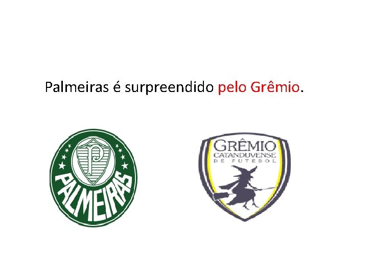 Palmeiras é surpreendido pelo Grêmio. 