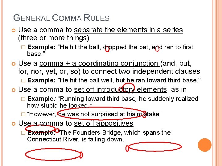 GENERAL COMMA RULES Use a comma to separate the elements in a series (three