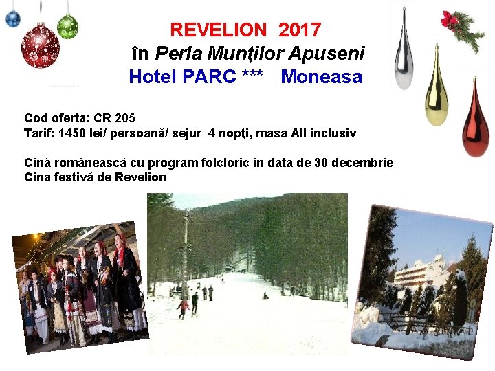 REVELION 2017 în Perla Munţilor Apuseni Hotel PARC *** Moneasa Cod oferta: CR 205