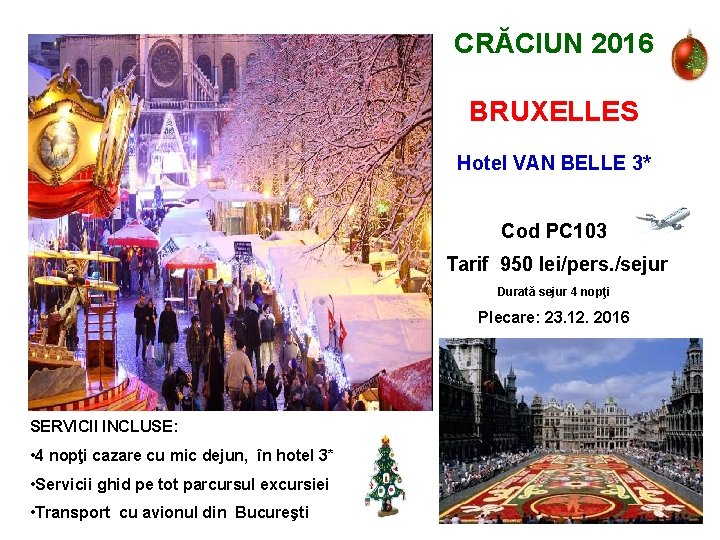 CRĂCIUN 2016 BRUXELLES Hotel VAN BELLE 3* Cod PC 103 Tarif 950 lei/pers. /sejur