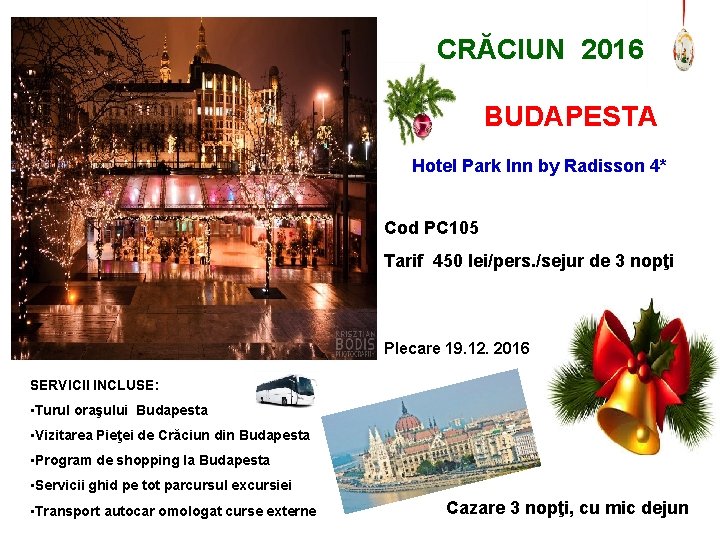 CRĂCIUN 2016 BUDAPESTA Hotel Park Inn by Radisson 4* Cod PC 105 Tarif 450